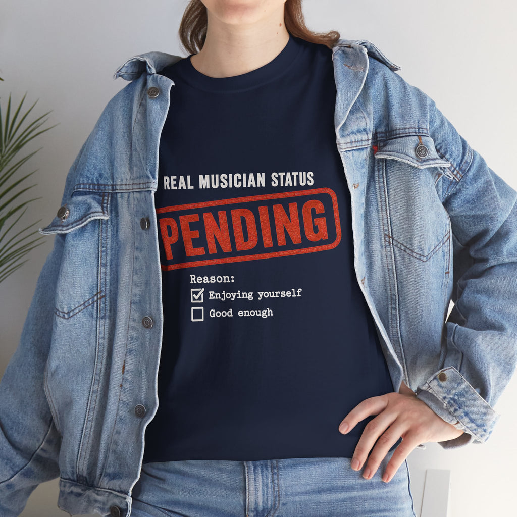 Real Musician Status Pending: Funny Beginner Musician T-Shirt