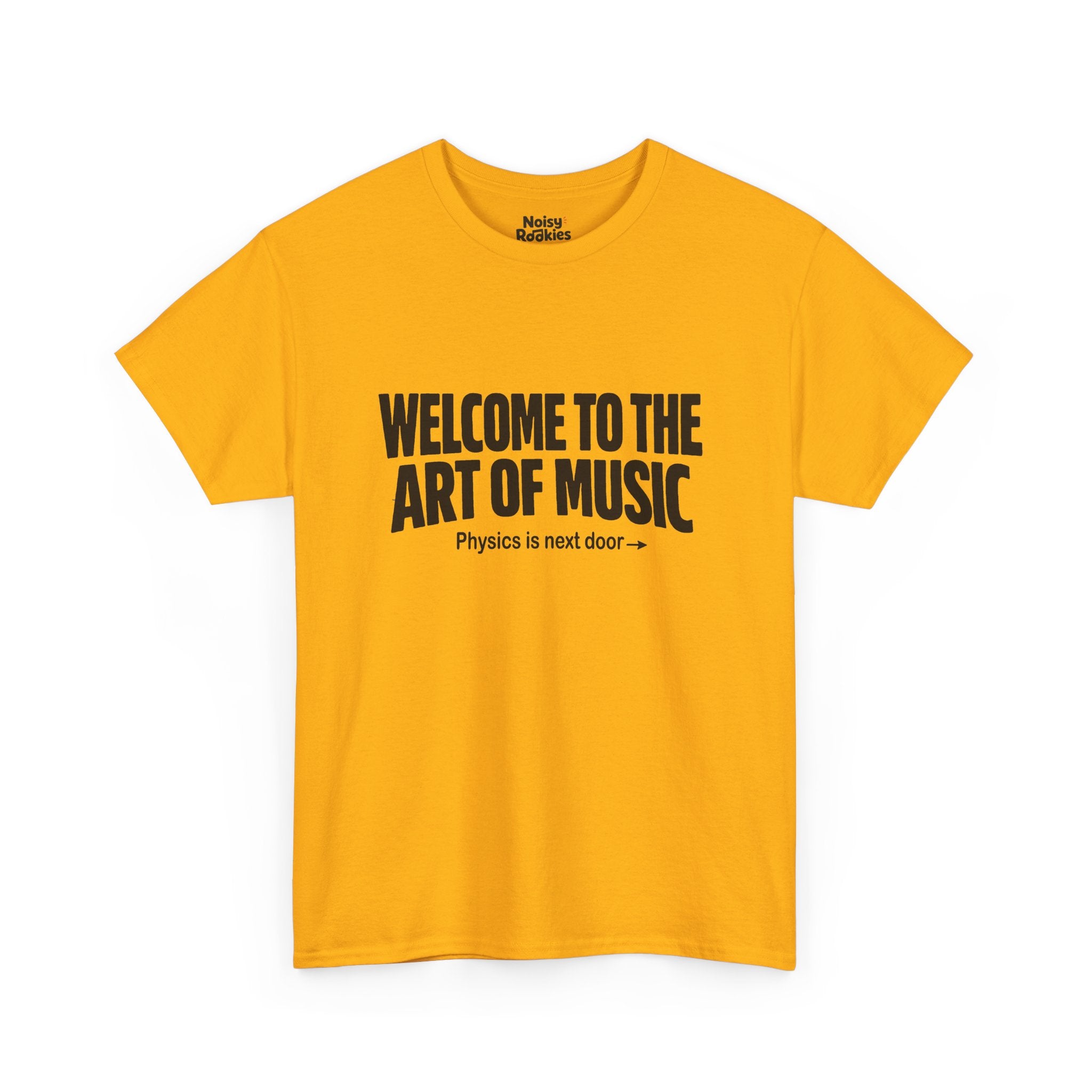 Black block lettering on a light t-shirt reading WELCOME TO THE ART OF MUSIC, with a smaller line beneath saying Physics is next door and an arrow pointing right