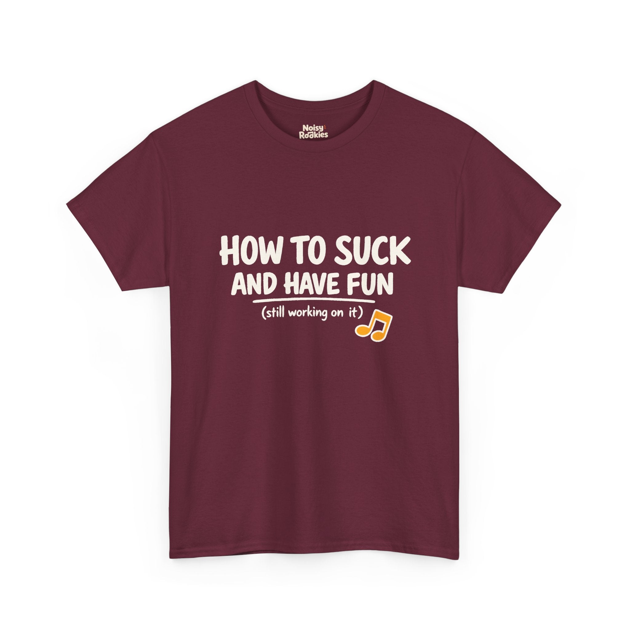 How to Suck and Have Fun: Funny Beginner Musician T-Shirt
