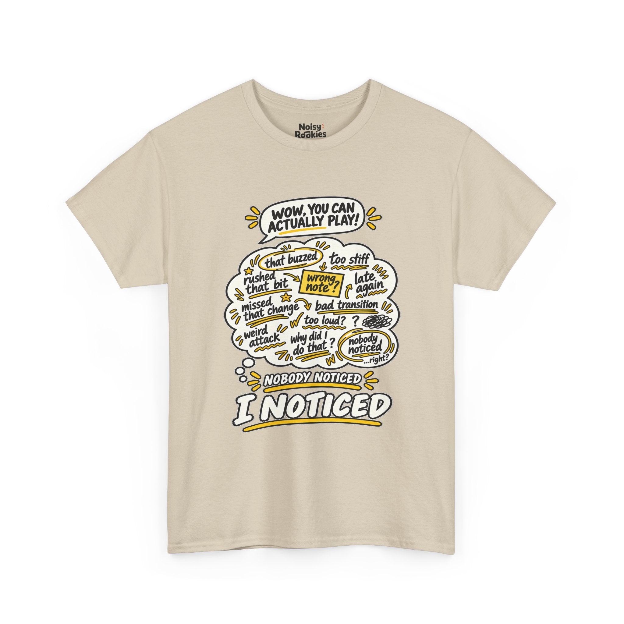 T-shirt design with a comic speech bubble reading WOW, YOU CAN ACTUALLY PLAY above a cream thought cloud filled with hand scribbled self criticisms like that buzzed, wrong note, missed that change and late again, with the caption NOBODY NOTICED, I NOTICED below in bold outlined letters with yellow accents.