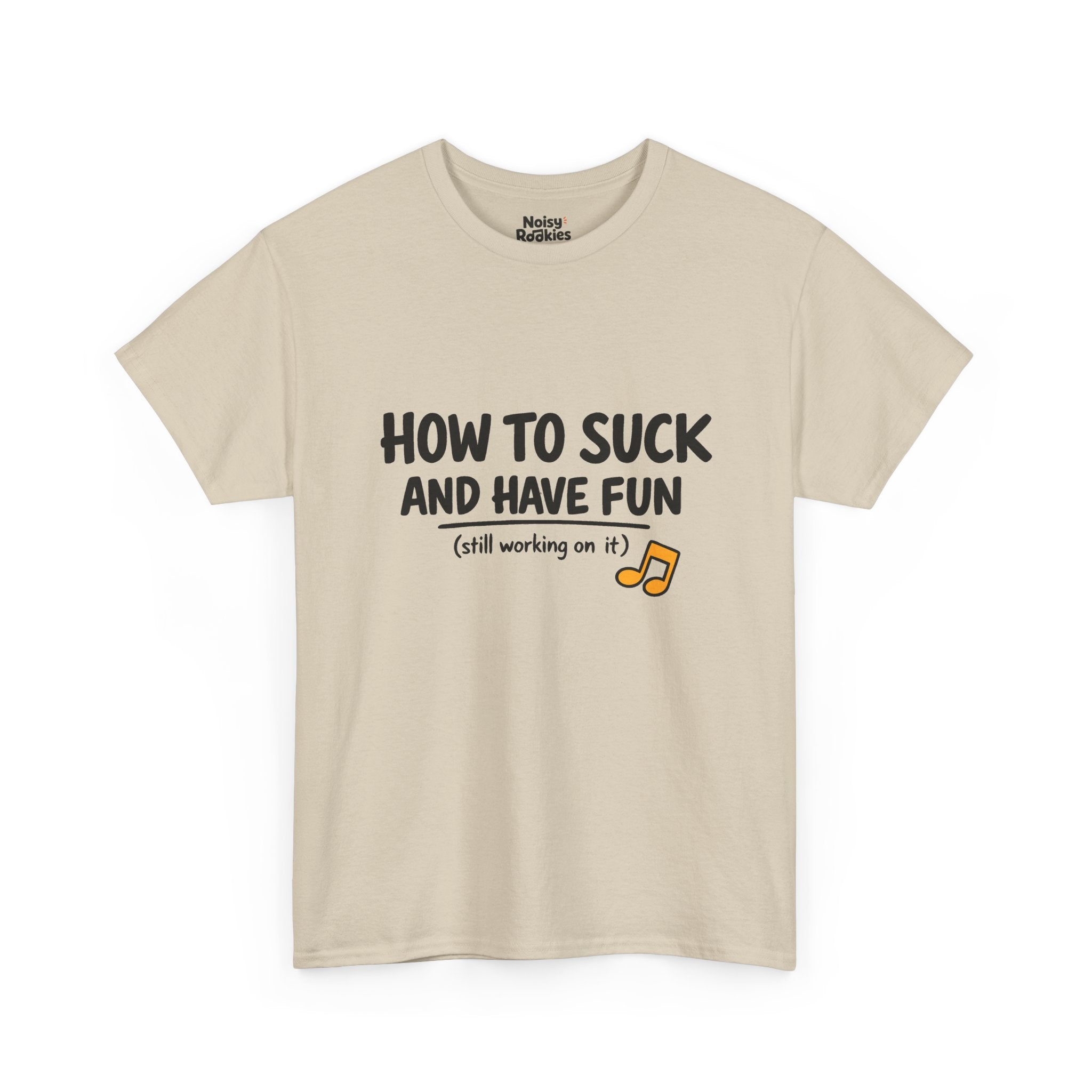 How to Suck and Have Fun: Funny Beginner Musician T-Shirt