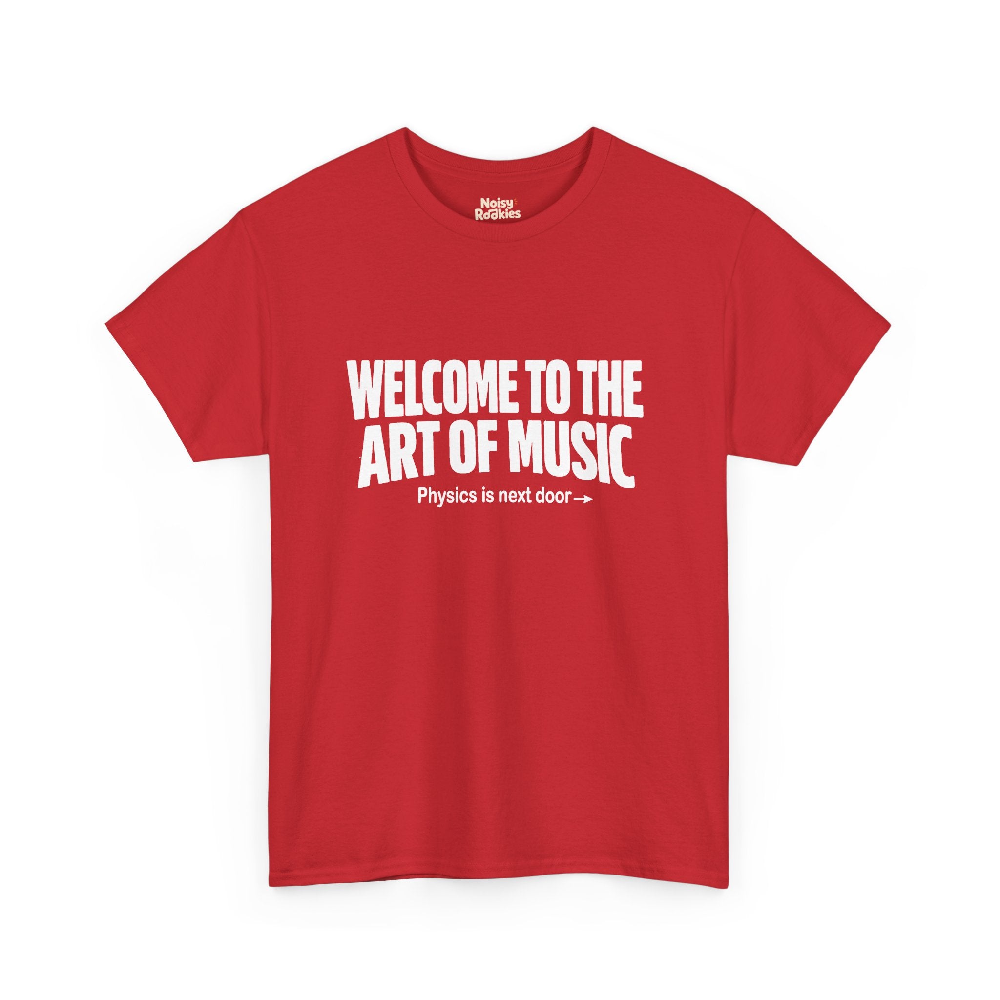 White block lettering on a dark t-shirt reading WELCOME TO THE ART OF MUSIC, with a smaller line beneath saying Physics is next door and an arrow pointing right