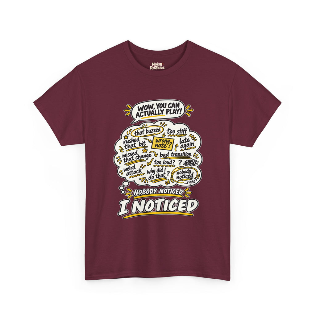 T-shirt design with a comic speech bubble reading WOW, YOU CAN ACTUALLY PLAY above a cream thought cloud filled with hand scribbled self criticisms like that buzzed, wrong note, missed that change and late again, with the caption NOBODY NOTICED, I NOTICED below in bold outlined letters with yellow accents.