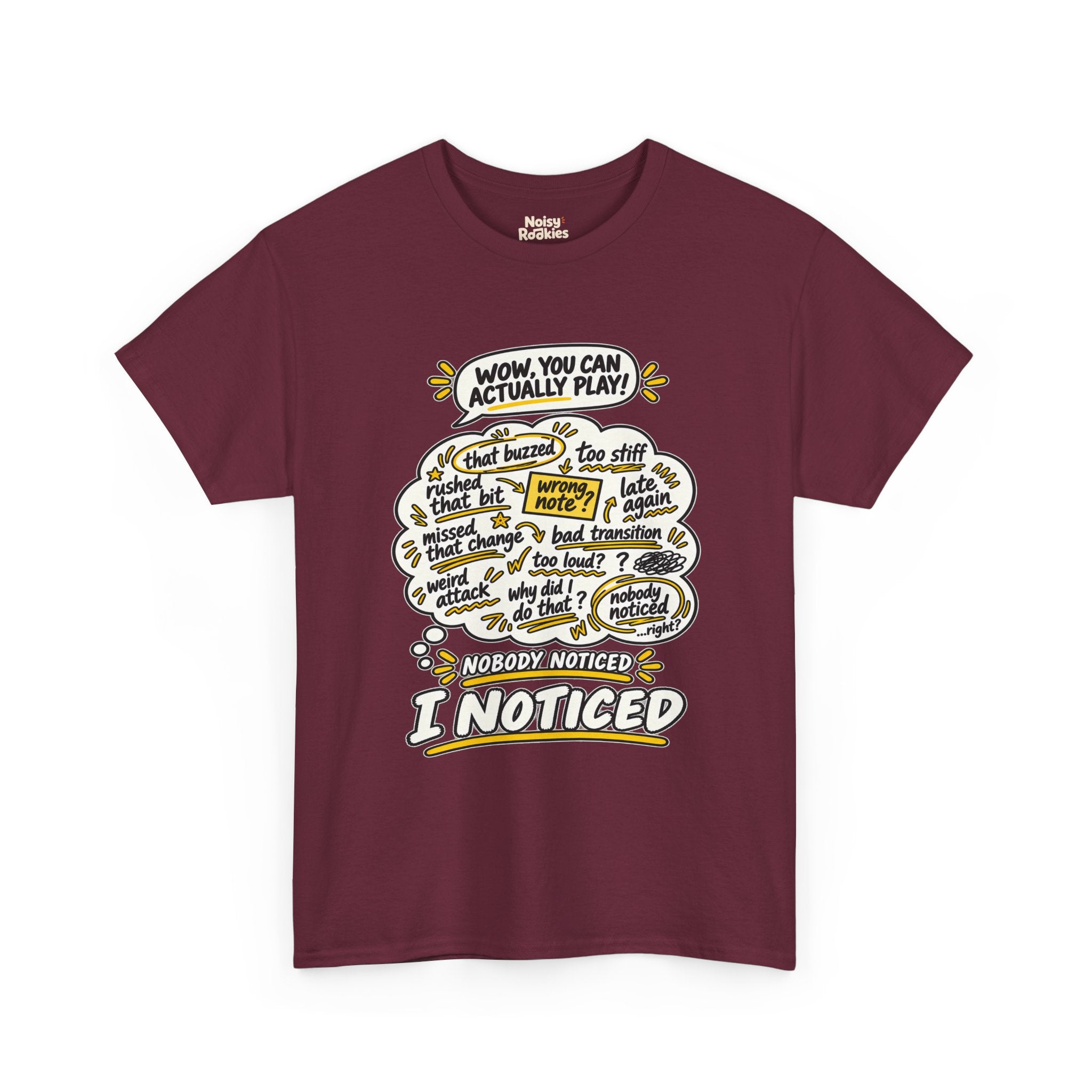 T-shirt design with a comic speech bubble reading WOW, YOU CAN ACTUALLY PLAY above a cream thought cloud filled with hand scribbled self criticisms like that buzzed, wrong note, missed that change and late again, with the caption NOBODY NOTICED, I NOTICED below in bold outlined letters with yellow accents.