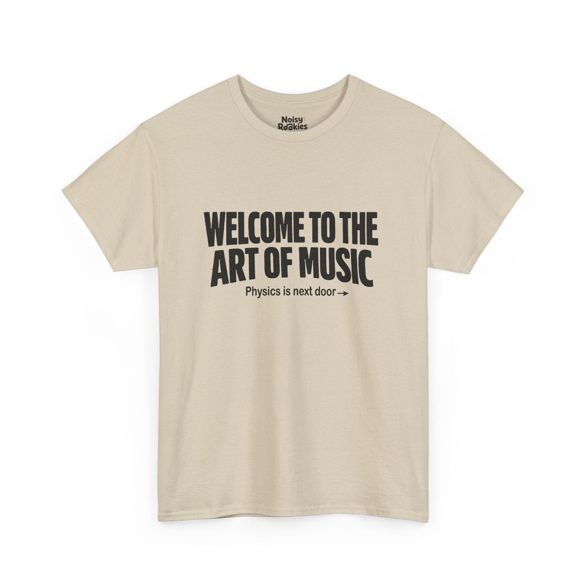 Black block lettering on a light t-shirt reading WELCOME TO THE ART OF MUSIC, with a smaller line beneath saying Physics is next door and an arrow pointing right
