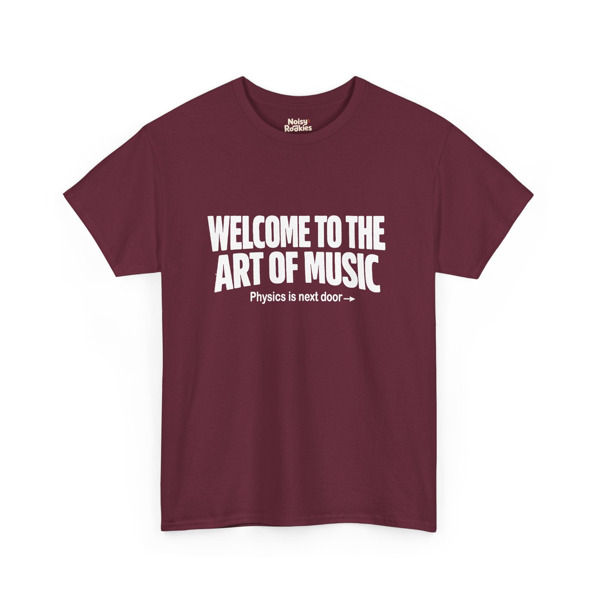 White block lettering on a dark t-shirt reading WELCOME TO THE ART OF MUSIC, with a smaller line beneath saying Physics is next door and an arrow pointing right