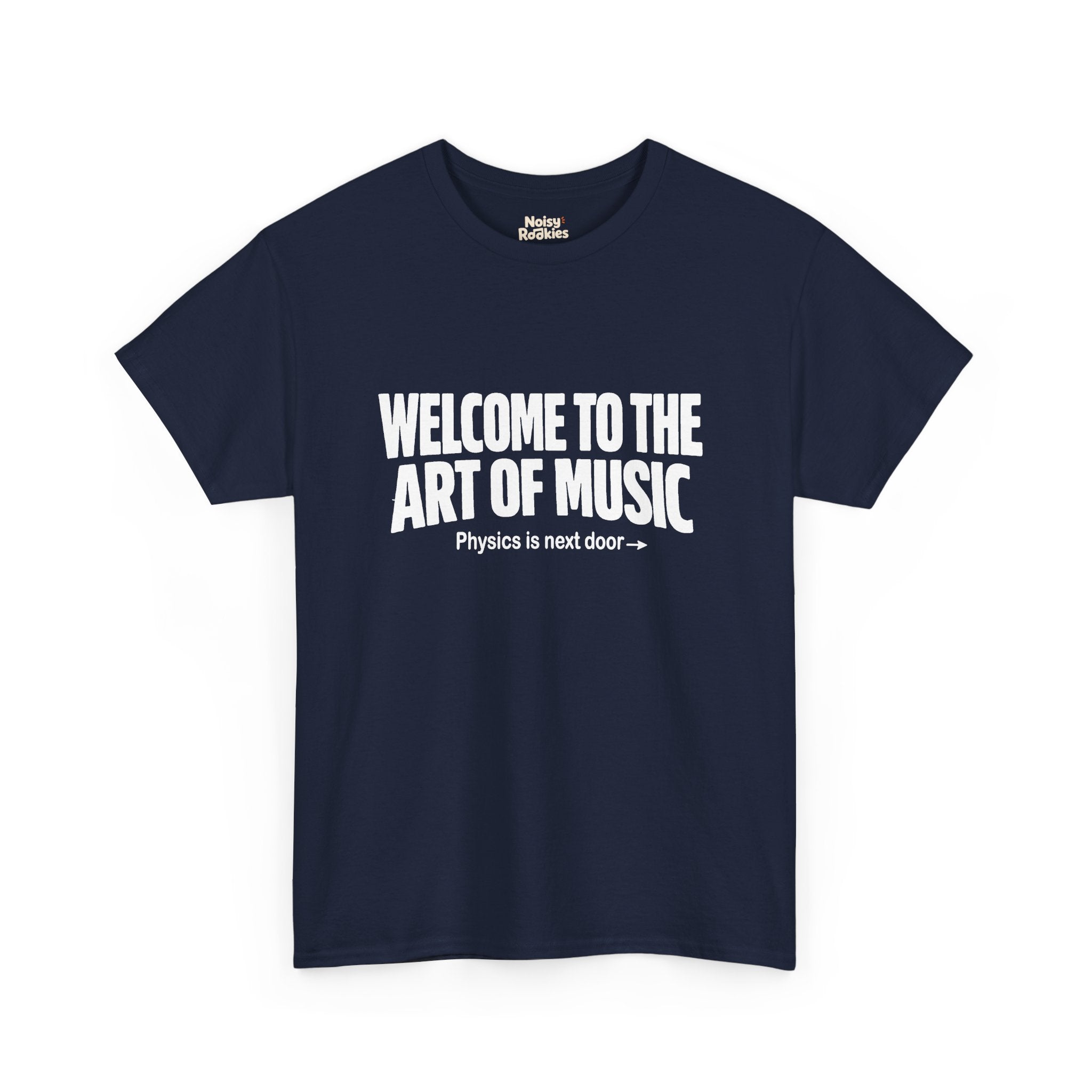 White block lettering on a dark t-shirt reading WELCOME TO THE ART OF MUSIC, with a smaller line beneath saying Physics is next door and an arrow pointing right