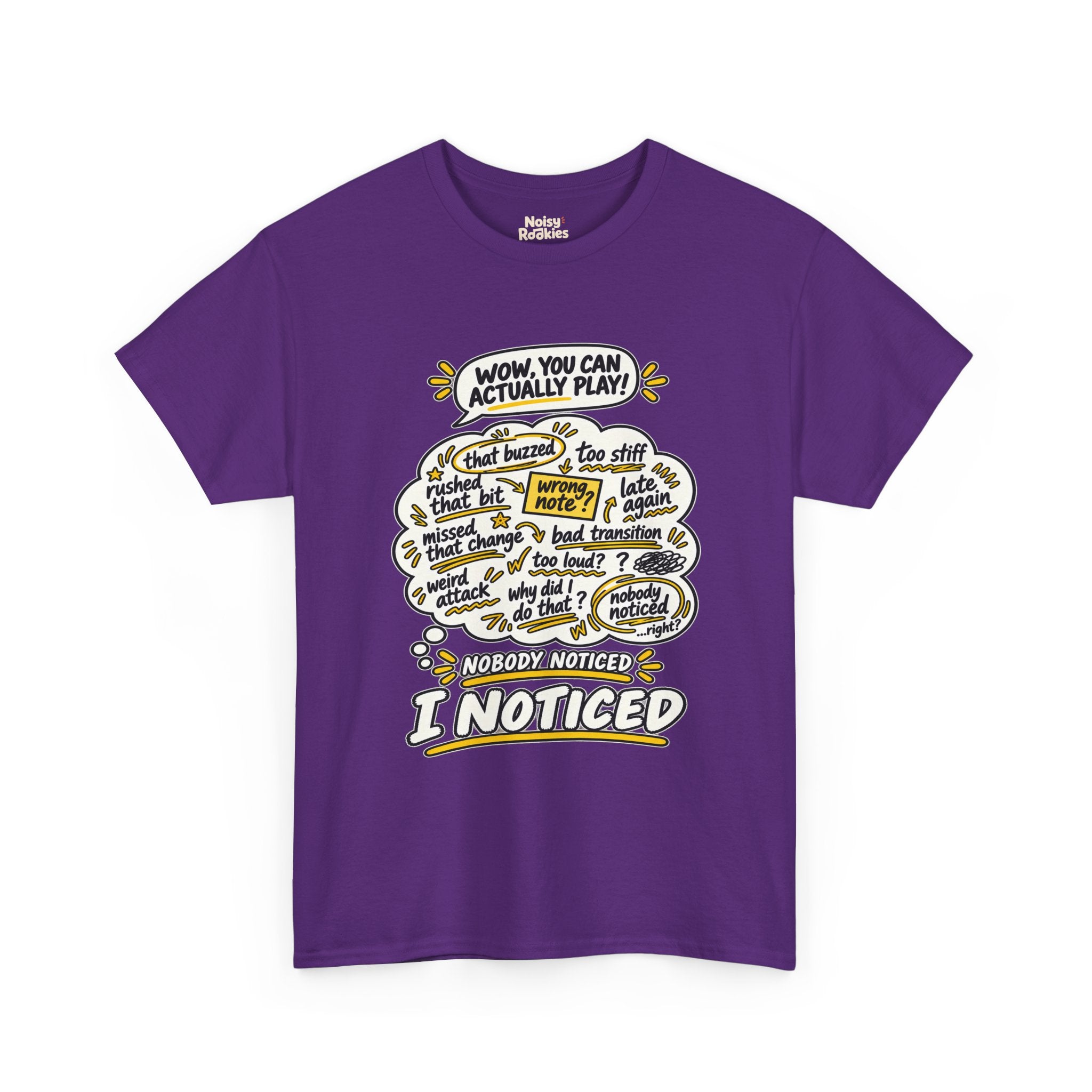 T-shirt design with a comic speech bubble reading WOW, YOU CAN ACTUALLY PLAY above a cream thought cloud filled with hand scribbled self criticisms like that buzzed, wrong note, missed that change and late again, with the caption NOBODY NOTICED, I NOTICED below in bold outlined letters with yellow accents.