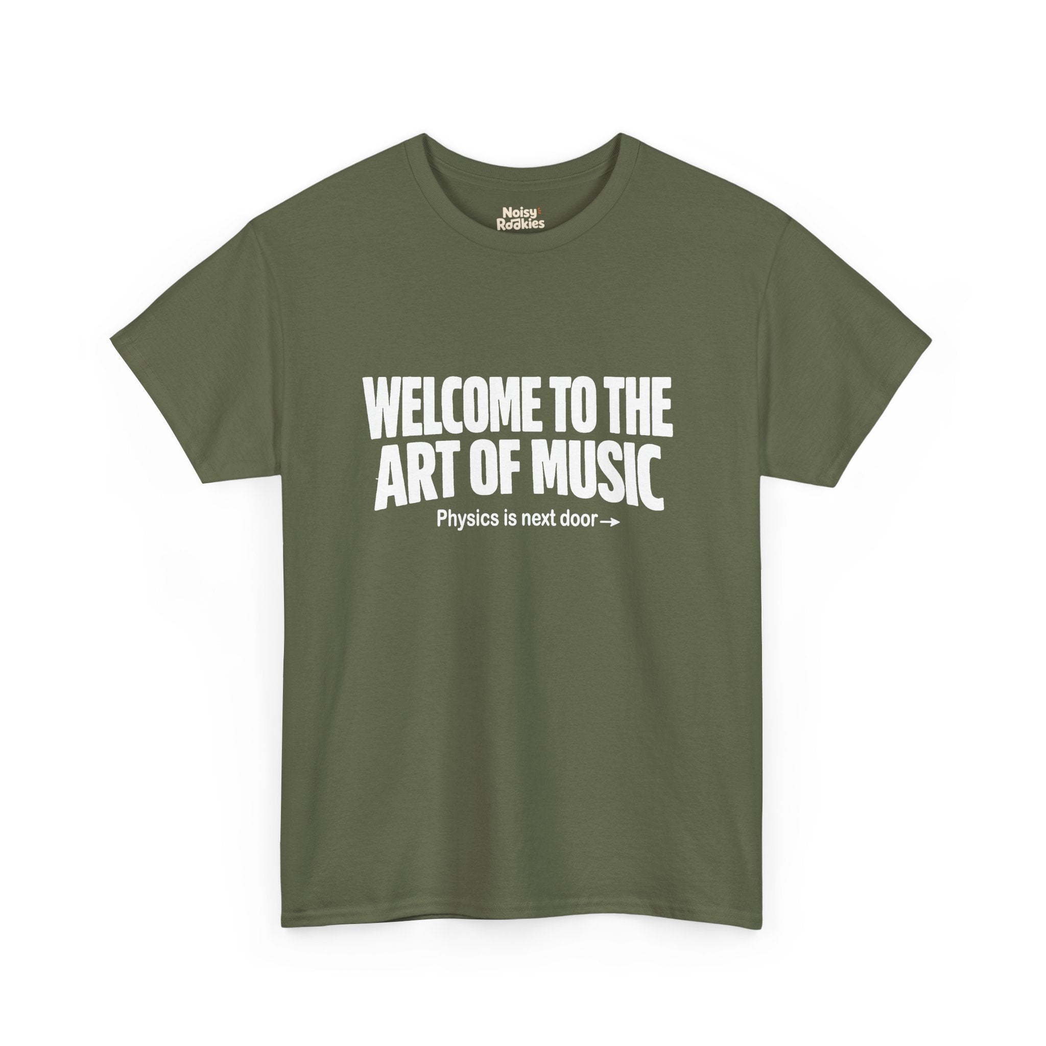 White block lettering on a dark t-shirt reading WELCOME TO THE ART OF MUSIC, with a smaller line beneath saying Physics is next door and an arrow pointing right