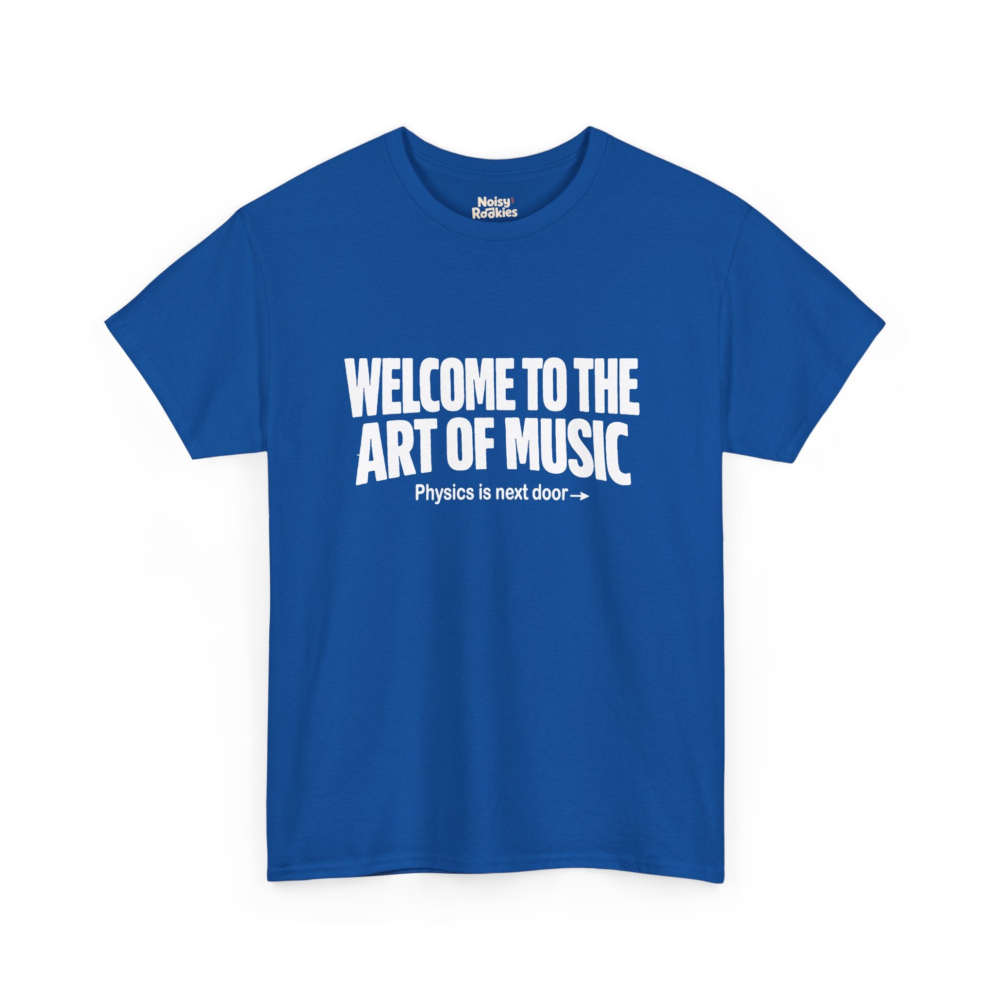 White block lettering on a dark t-shirt reading WELCOME TO THE ART OF MUSIC, with a smaller line beneath saying Physics is next door and an arrow pointing right