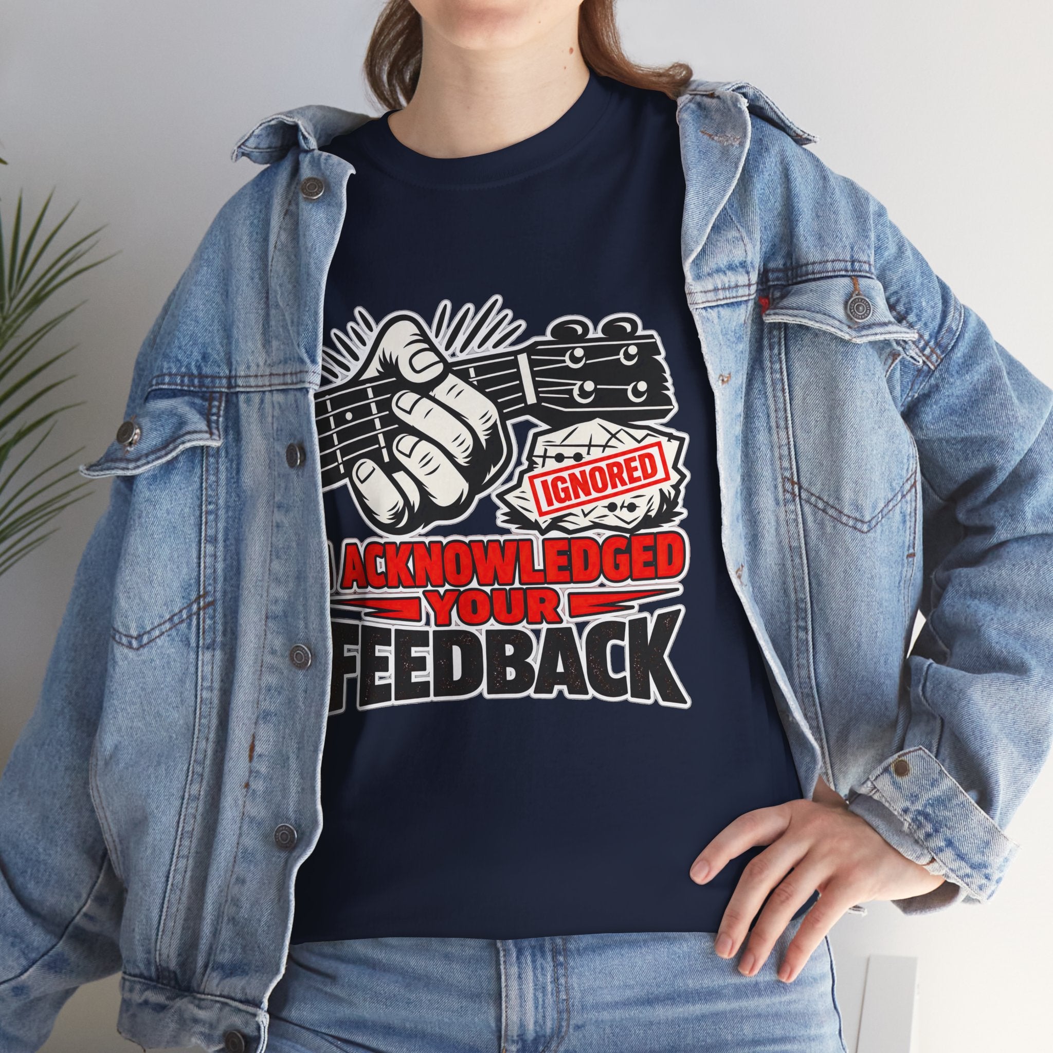 I Acknowledged Your Feedback: Funny Beginner Musician T-Shirt