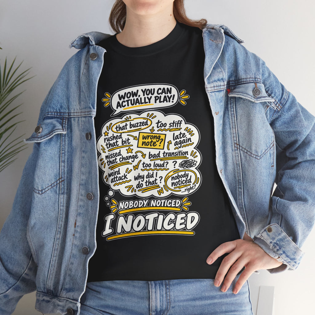 Nobody Noticed, I Noticed: Funny Beginner Musician T-Shirt