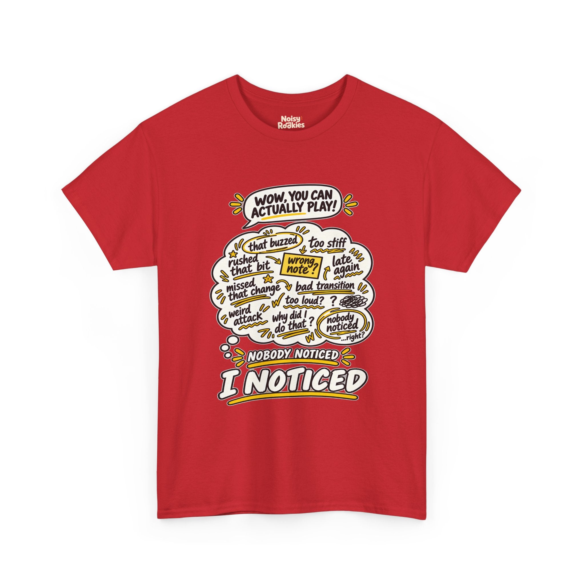 T-shirt design with a comic speech bubble reading WOW, YOU CAN ACTUALLY PLAY above a cream thought cloud filled with hand scribbled self criticisms like that buzzed, wrong note, missed that change and late again, with the caption NOBODY NOTICED, I NOTICED below in bold outlined letters with yellow accents.