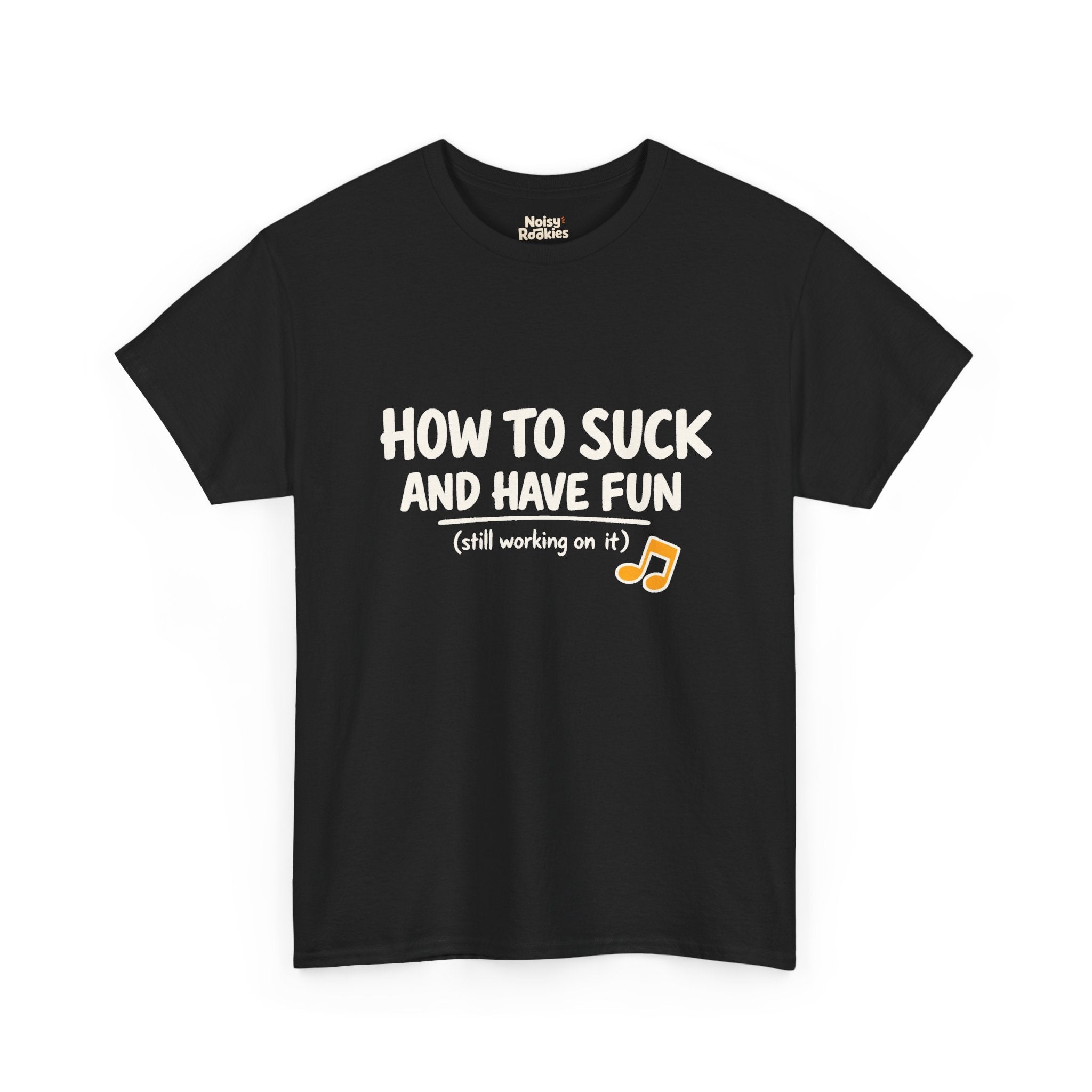 How to Suck and Have Fun: Funny Beginner Musician T-Shirt