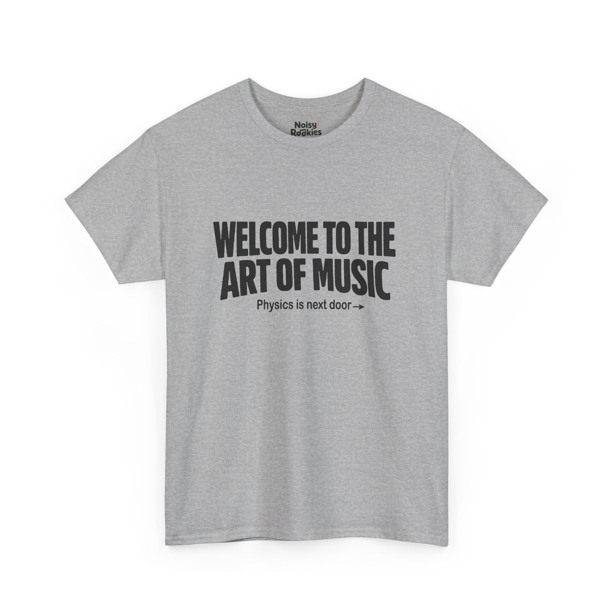 Black block lettering on a light t-shirt reading WELCOME TO THE ART OF MUSIC, with a smaller line beneath saying Physics is next door and an arrow pointing right