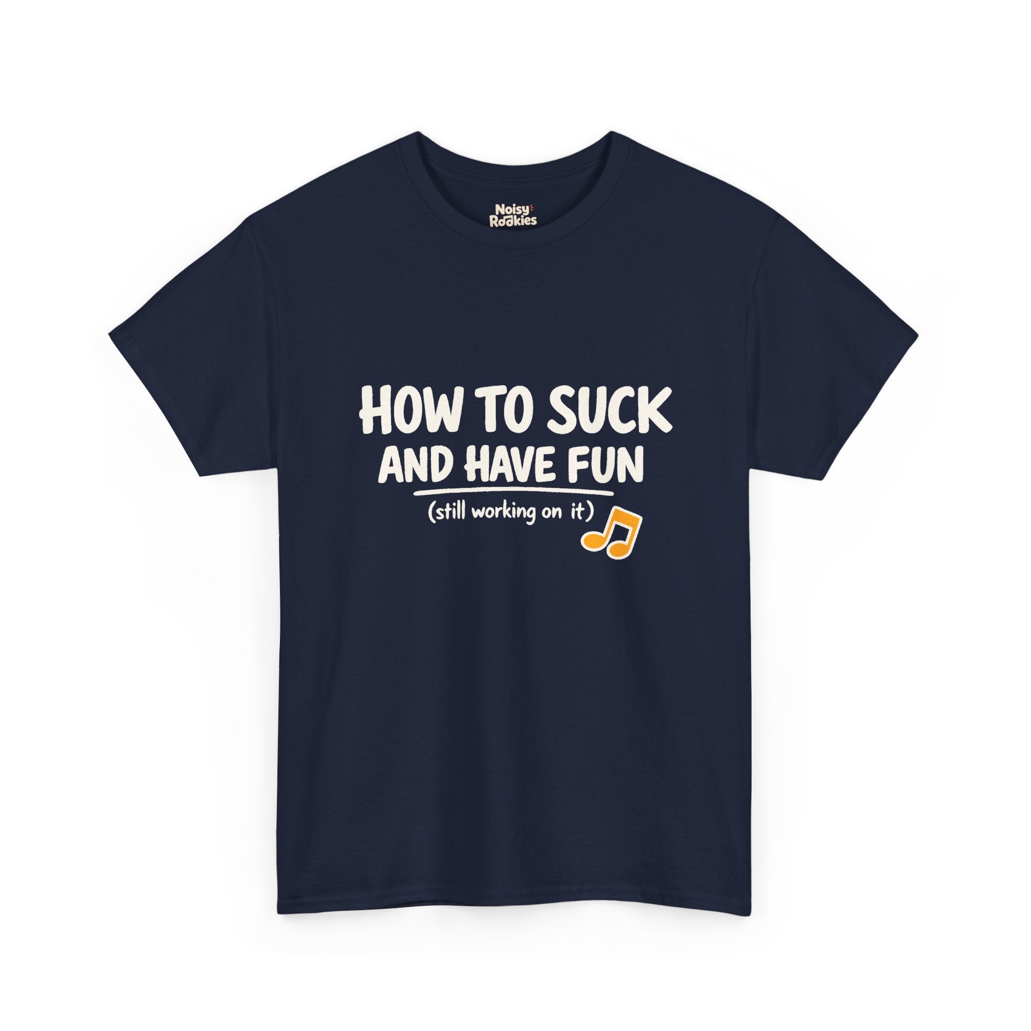 How to Suck and Have Fun: Funny Beginner Musician T-Shirt