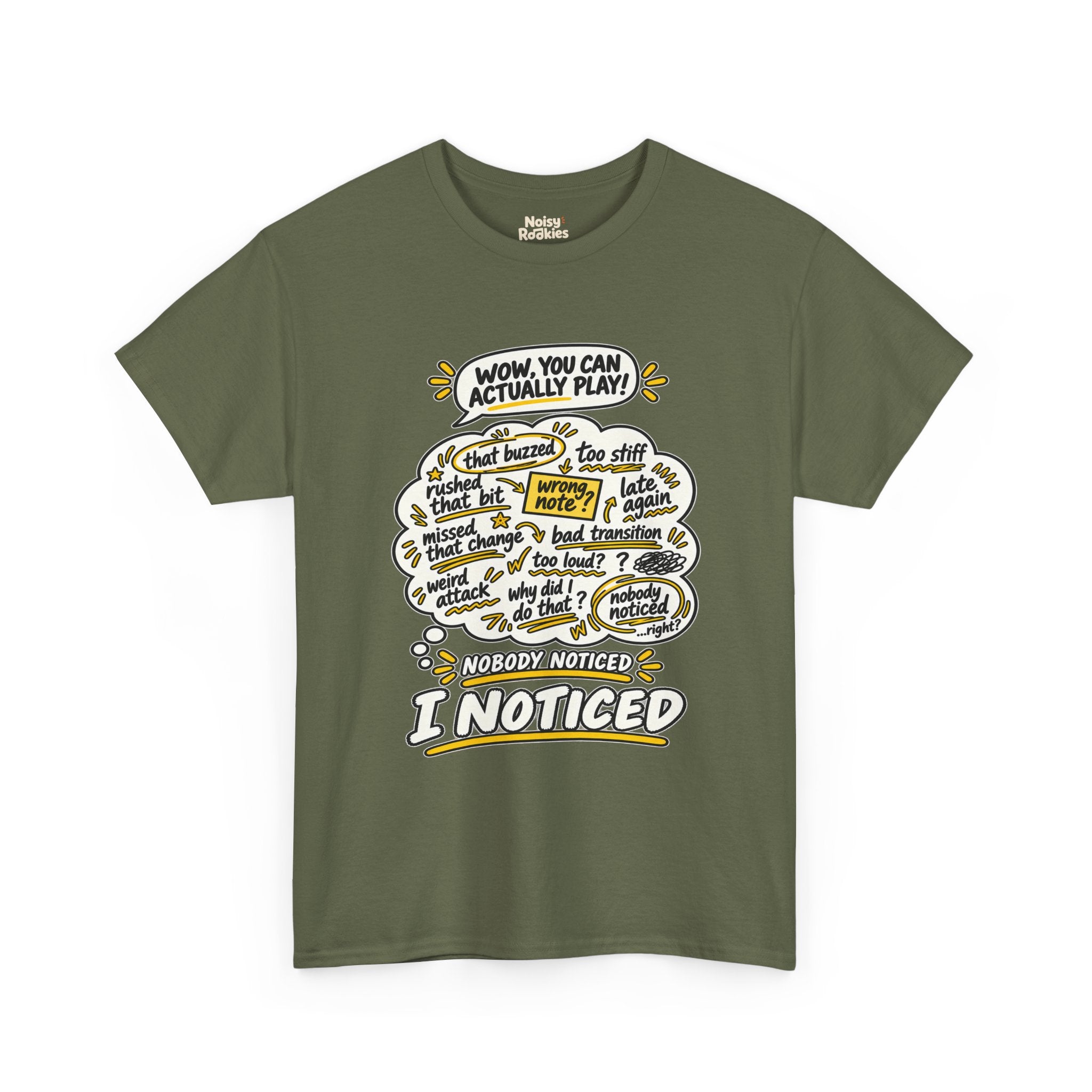 T-shirt design with a comic speech bubble reading WOW, YOU CAN ACTUALLY PLAY above a cream thought cloud filled with hand scribbled self criticisms like that buzzed, wrong note, missed that change and late again, with the caption NOBODY NOTICED, I NOTICED below in bold outlined letters with yellow accents.