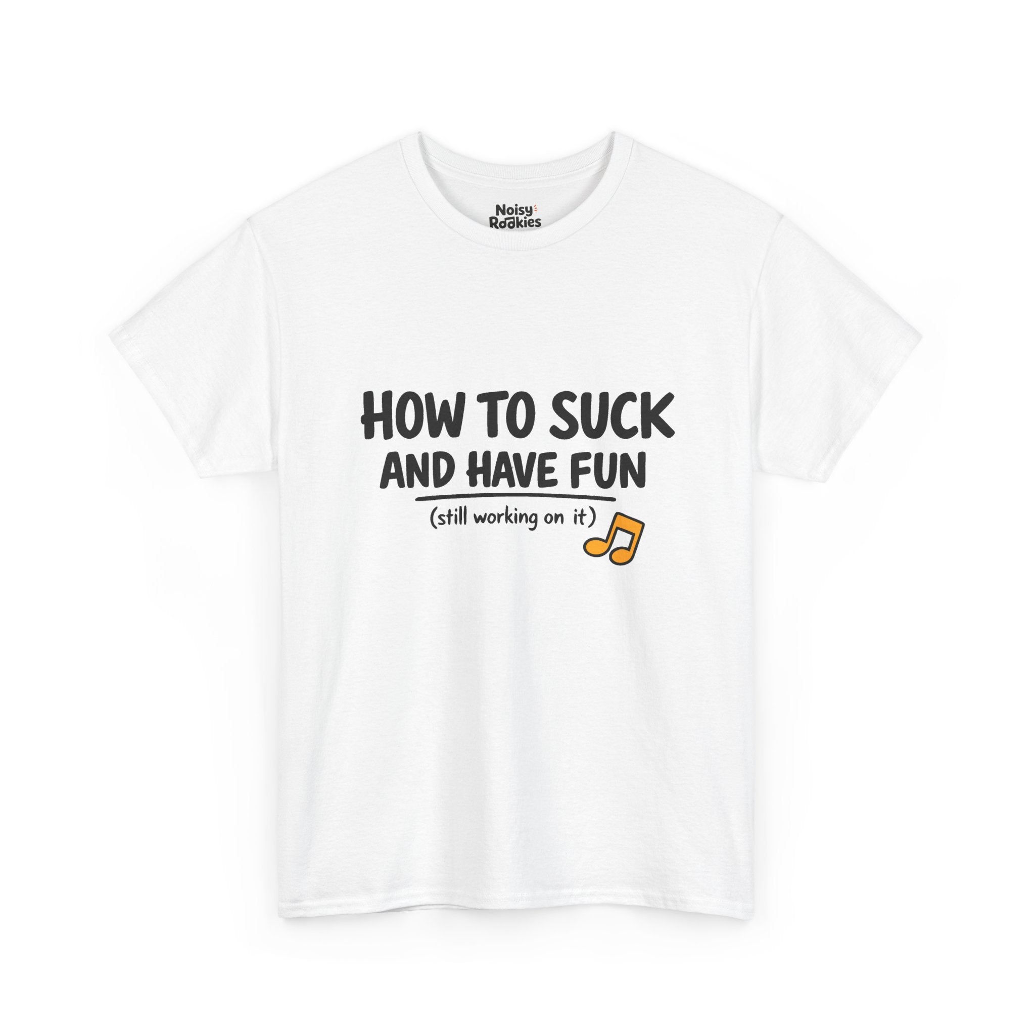 How to Suck and Have Fun: Funny Beginner Musician T-Shirt