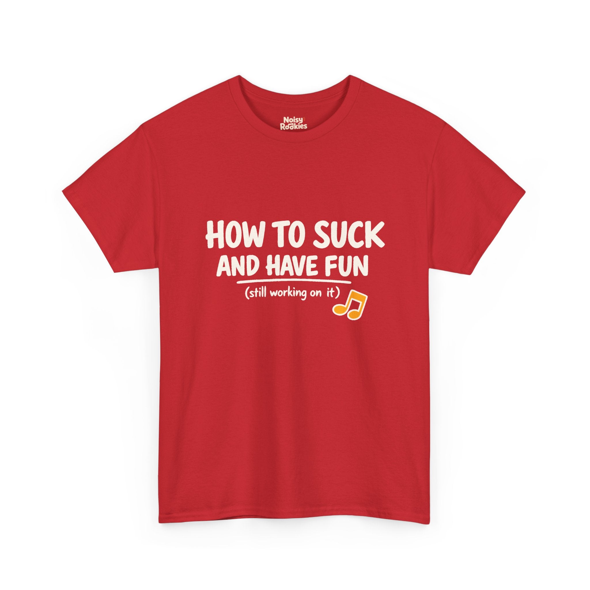 How to Suck and Have Fun: Funny Beginner Musician T-Shirt