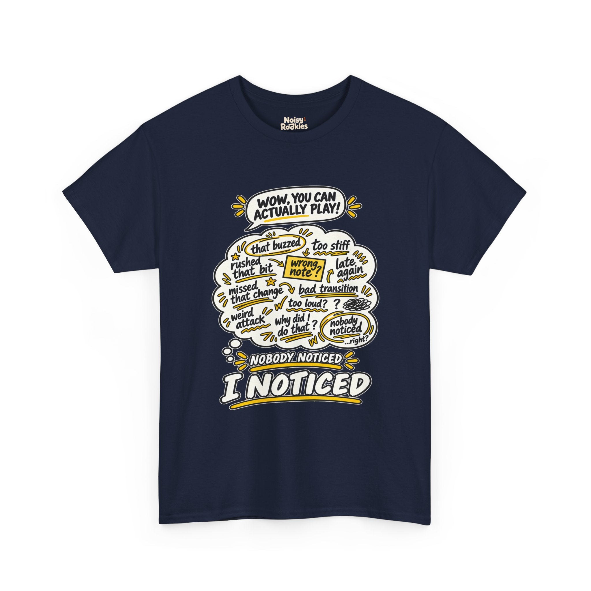 T-shirt design with a comic speech bubble reading WOW, YOU CAN ACTUALLY PLAY above a cream thought cloud filled with hand scribbled self criticisms like that buzzed, wrong note, missed that change and late again, with the caption NOBODY NOTICED, I NOTICED below in bold outlined letters with yellow accents.